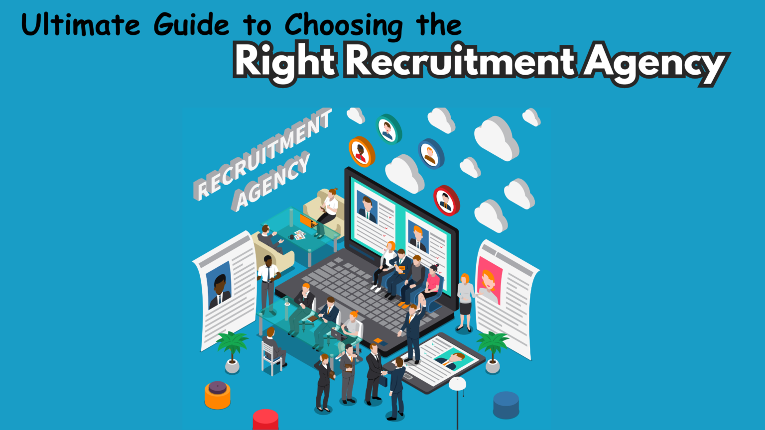 The Ultimate Guide to Choosing the Top Hiring Agency